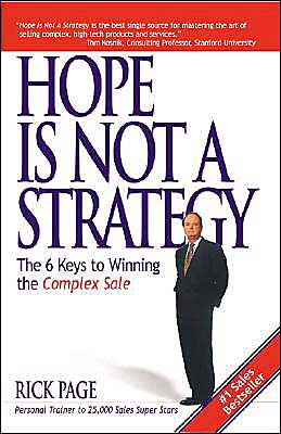 Book Hope Is Not a Strategy: The 6 Keys to Winning the Complex Sale: The 6 Keys to Winning the Complex Sale free