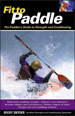 Book Fit to Paddle : The Paddler's Guide to Strength and Conditioning free