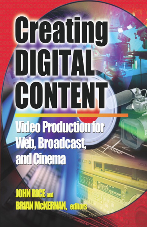 Book Creating Digital Content: A Video Production Guide for Web, Broadcast, and Cinema free