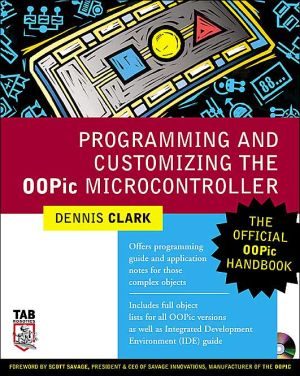 Book Programming and Customizing the OOPic Microcontroller : The Official OOPic Handbook (TAB Robotics) free