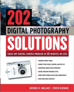 Book 202 Digital Photography Solutions : Solve Any Digital Camera Problem in Ten Minutes or Less (CLS.EDUCATION) free