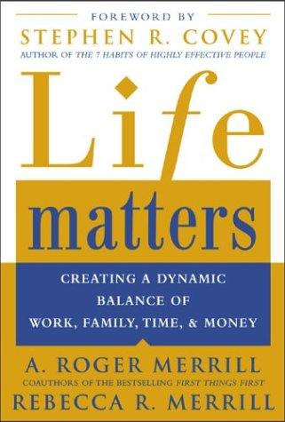 Book Life Matters : Creating a Dynamic Balance of Work, Family, Time & Money free