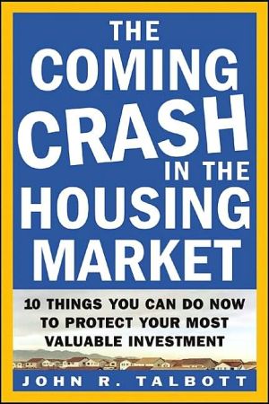 Book The Coming Crash in the Housing Market : 10 Things You Can Do Now to Protect Your Most Valuable Investment free