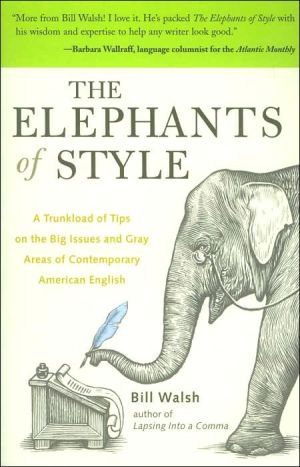 Book The Elephants of Style : A Trunkload of Tips on the Big Issues and Gray Areas of Contemporary American English free