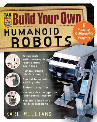 Book Build Your Own Humanoid Robots : 6 Amazing and Affordable Projects (TAB Robotics) free