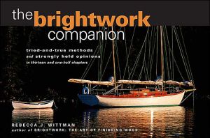 Book The Brightwork Companion : Tried-and-True Methods and Strongly Held Opinions in Thirteen and One-Half Chapters free