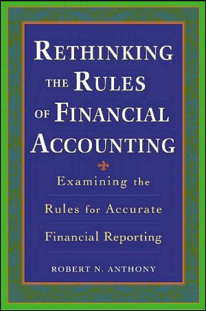 Book Rethinking the Rules of Financial Accounting : Examining the Rules for Accurate Financial Reporting free
