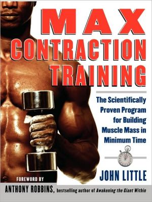 Book Max Contraction Training : The Scientifically Proven Program for Building Muscle Mass in Minimum Time (CLS.EDUCATION) free