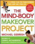 Book The Mind-Body Makeover Project : A 12-Week Plan for Transforming Your Body and Your Life free