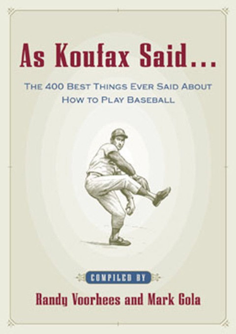 Book As Koufax Said...: The 400 Best Things Ever Said About How to Play Baseball (CLS.EDUCATION) free