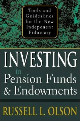 Book Investing in Pension Funds and Endowments: Tools and Guidelines for the New Independent Fiduciary free
