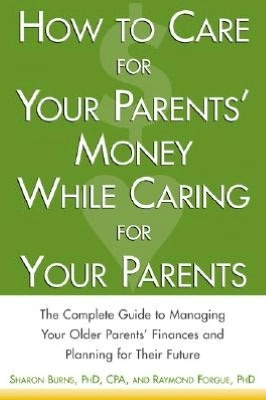 Book How to Care For Your Parents' Money While Caring for Your Parents: The Complete Guide to Managing Your Parents' Finances free