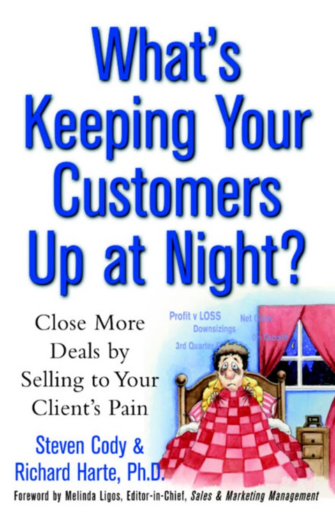 Book What's Keeping Your Customers Up at Night?: Close More Deals by Selling to Your Client's Pain (CLS.EDUCATION) free
