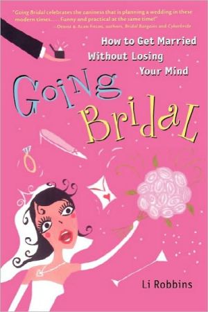 Book Going Bridal: How to Get Married Without Losing Your Mind free
