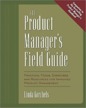 Book The Product Manager's Field Guide: Practical Tools, Exercises, and Resources for Improved Product Management free