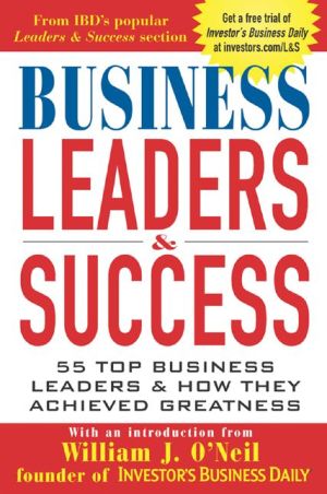 Book Business Leaders and Success: 55 Top Business Leaders and How They Achieved Greatness free
