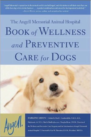 Book The Angell Memorial Animal Hospital Book of Wellness and Preventive Care for Dogs free