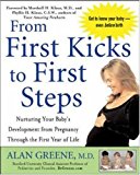 Book From First Kicks to First Steps : Nurturing Your Baby's Development from Pregnancy Through the First Year of Life free