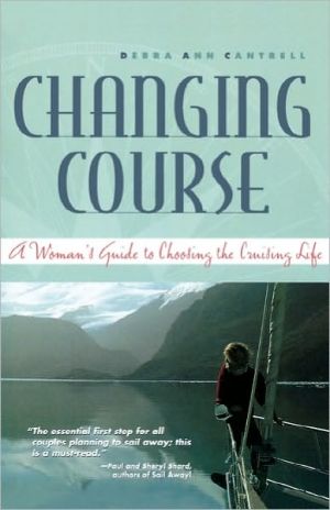 Book Changing Course : A Woman's Guide to Choosing the Cruising Life free