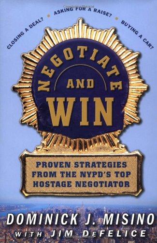 Book Negotiate and Win: Unbeatable Real-World Strategies from the NYPD's Top Negotiator free