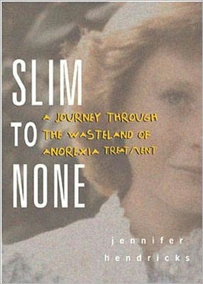 Book Slim to None: A Journey Through the Wasteland of Anorexia Treatment free