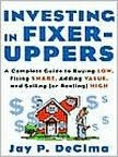 Book Investing in Fixer-Uppers: A Complete Guide to Buying Low, Fixing Smart, Adding Value, and Selling (or Renting) High free