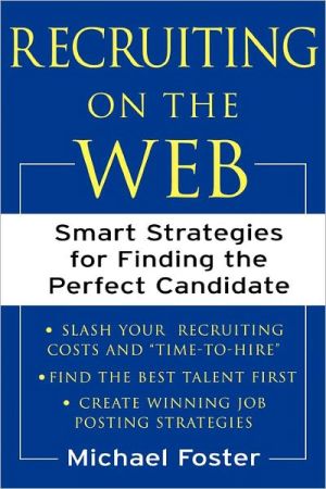 Book Recruiting on the Web: Smart Strategies for Finding the Perfect Candidate free