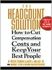 Book The Headcount Solution: How to Cut Compensation Costs and Keep Your Best People free