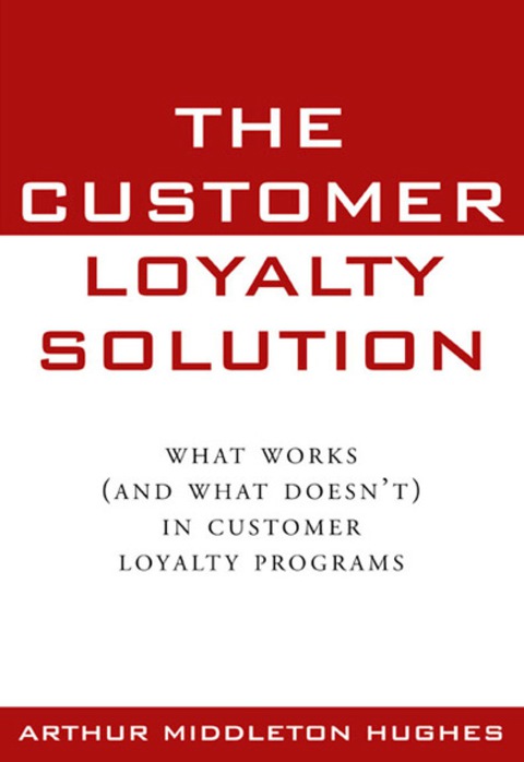 Book The Customer Loyalty Solution: What Works and What Doesn't in Customer Loyalty Programs free