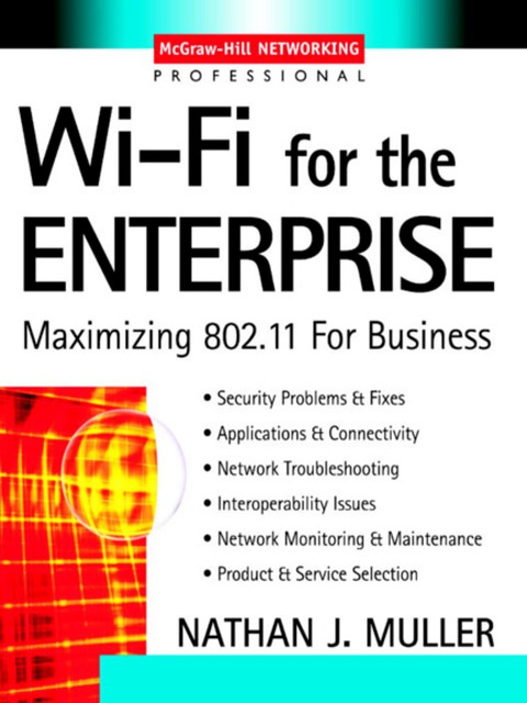 Book Wi-Fi for the Enterprise: Maximizing 802.11 For Business (McGraw-Hill Networking Professional) free