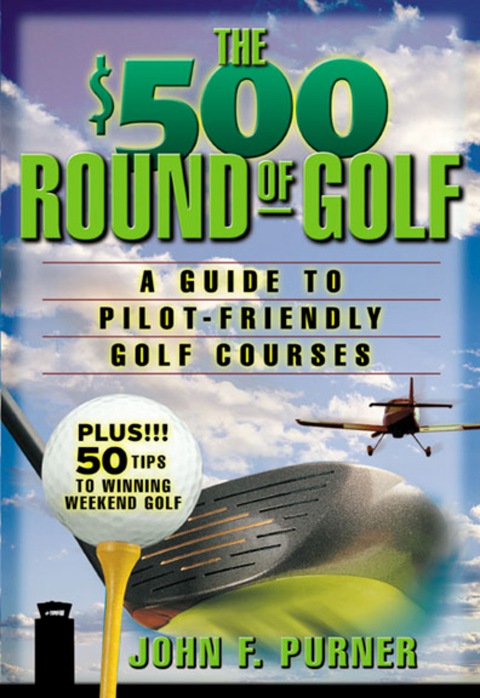 Book The $500 Round of Golf: A Guide to Pilot-Friendly Golf Courses free