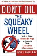 Book Don't Oil the Squeaky Wheel: And 19 Other Contrarian Ways to Improve Your Leadership Effectiveness free