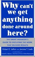 Book Why Can't We Get Anything Done Around Here?: The Smart Manager's Guide to Executing the Work That Delivers Results free