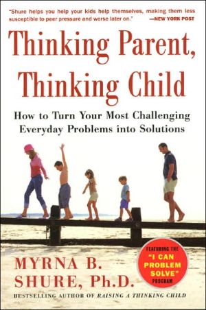 Book Thinking Parent, Thinking Child: How to Turn Your Most Challenging Problems into Solutions free