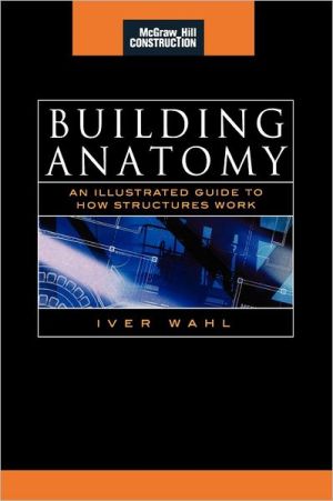 Book Building Anatomy (McGraw-Hill Construction Series): An Illustrated Guide to How Structures Work free