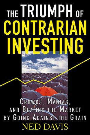 Book The Triumph of Contrarian Investing : Crowds, Manias, and Beating the Market by Going Against the Grain free