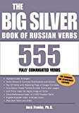 Book The Big Silver Book of Russian Verbs: 555 Fully Conjugated Verbs (Big Book of Verbs Series) free