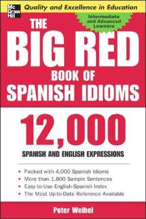 Book The Big Red Book of Spanish Idioms: 12,000 Spanish and English Expressions free