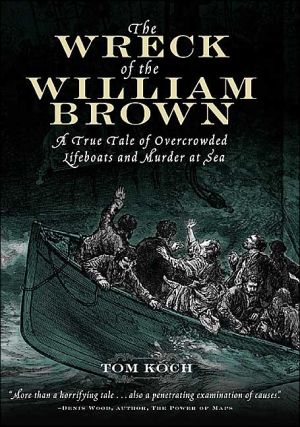 Book The Wreck of the William Brown : A True Tale of Overcrowded Lifeboats and Murder at Sea free