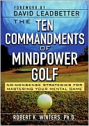 Book The Ten Commandments of Mindpower Golf: No-Nonsense Strategies for Mastering Your Mental Game free