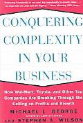 Book Conquering Complexity in Your Business: How Wal-Mart, Toyota, and Other Top Companies Are Breaking Through the Ceiling on Profits and Growth free