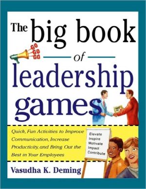 Book The Big Book of Leadership Games: Quick, Fun Activities to Improve Communication, Increase Productivity, and Bring Out the Best in Employees free