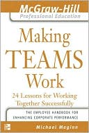 Book Making Teams Work : 24 Lessons for Working Together Successfully (The McGraw-Hill Professional Education Series) free