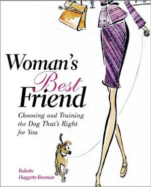 Book Woman's Best Friend: Choosing and Training the Dog That's Right for You free