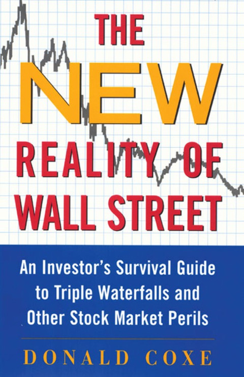 Book The New Reality of Wall Street: An Investor's Survival Guide to Triple Waterfalls and Other Stock Market Perils free