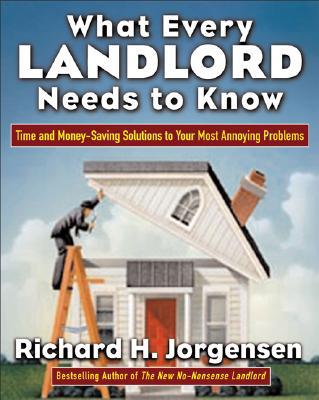 Book What Every Landlord Needs to Know: Time and Money-Saving Solutions to Your Most Annoying Problems (CLS.EDUCATION) free