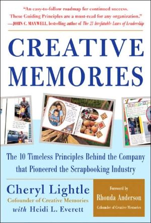 Book Creative Memories : The 10 Timeless Principles Behind the Company that Pioneered the Scrapbooking Industry free