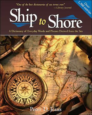 Book SHIP TO SHORE: A Dictionary of Everyday Words and Phrases Derived from the Sea free