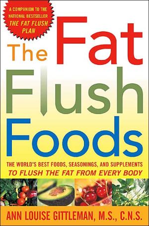 Book The Fat Flush Foods : The World's Best Foods, Seasonings, and Supplements to Flush the Fat From Every Body free