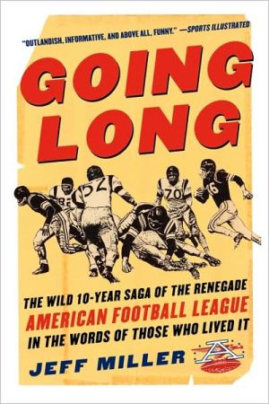 Book Going Long : The Wild Ten Year Saga of the Renegade American Football League in the Words of Those Who Lived It (CLS.EDUCATION) free